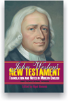 John Wesley�s New Testament Translation And Notes In Modern English, Volume  2, Ed, By Nigel Dineen